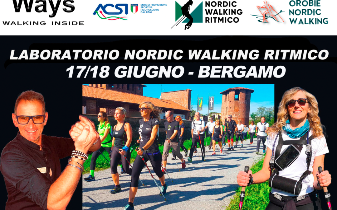 LABORATORIO NORDIC WALKING RITMICO CON IL LABORATORIO – 17/18 GIUGNO – BERGAMO