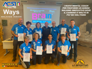 FORMATI I NUOVI MENTAL COACH ACSI PER PROPORRE UN NORDIC WALKING INNOVATIVO DOVE IL CAMMINO E’ MOLTO DI PIU’ DEI SOLI PASSI