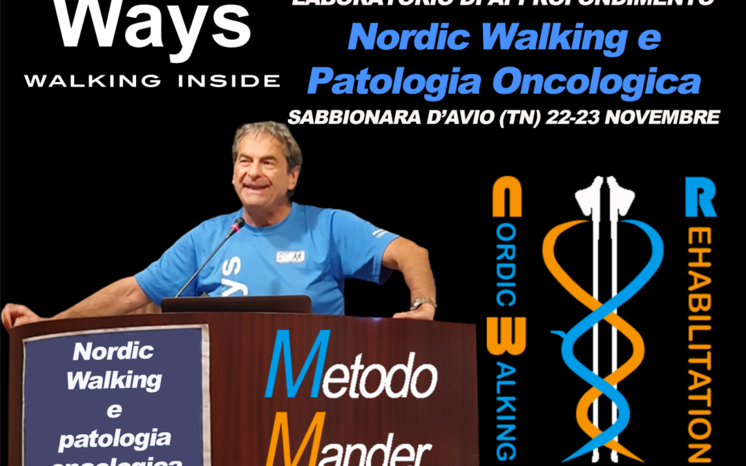 LABORATORIO DI APPROFONDIMENTO “PATOLOGIA ONCOLOGICA E NORDIC WALKING” – SABBIONARA D’AVIO (TN), 22 E 23 NOVEMBRE